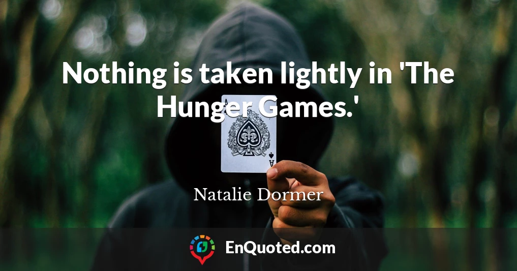 Nothing is taken lightly in 'The Hunger Games.'