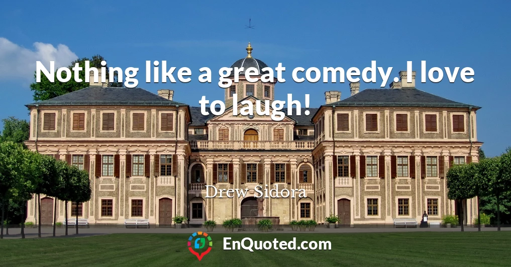 Nothing like a great comedy. I love to laugh!