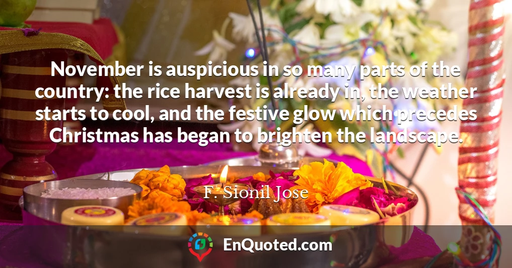 November is auspicious in so many parts of the country: the rice harvest is already in, the weather starts to cool, and the festive glow which precedes Christmas has began to brighten the landscape.