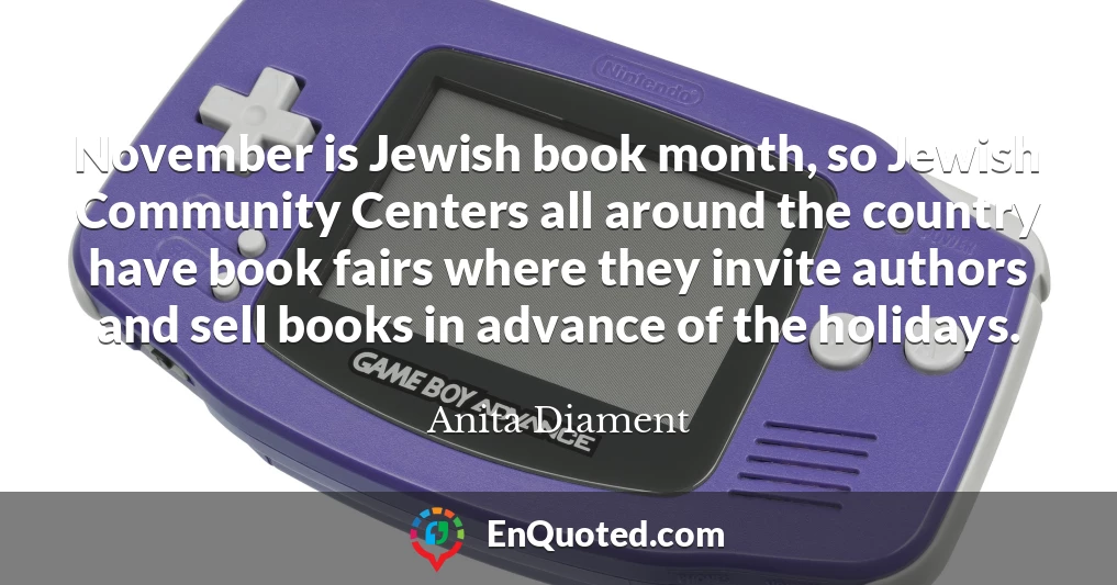November is Jewish book month, so Jewish Community Centers all around the country have book fairs where they invite authors and sell books in advance of the holidays.