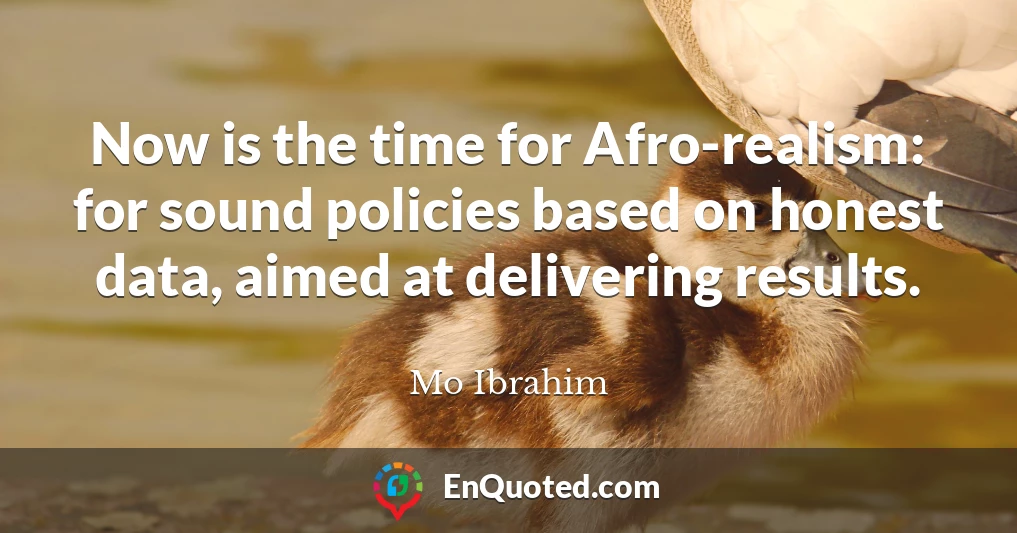 Now is the time for Afro-realism: for sound policies based on honest data, aimed at delivering results.