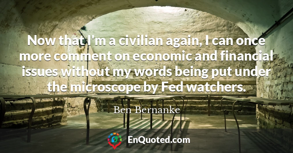 Now that I'm a civilian again, I can once more comment on economic and financial issues without my words being put under the microscope by Fed watchers.