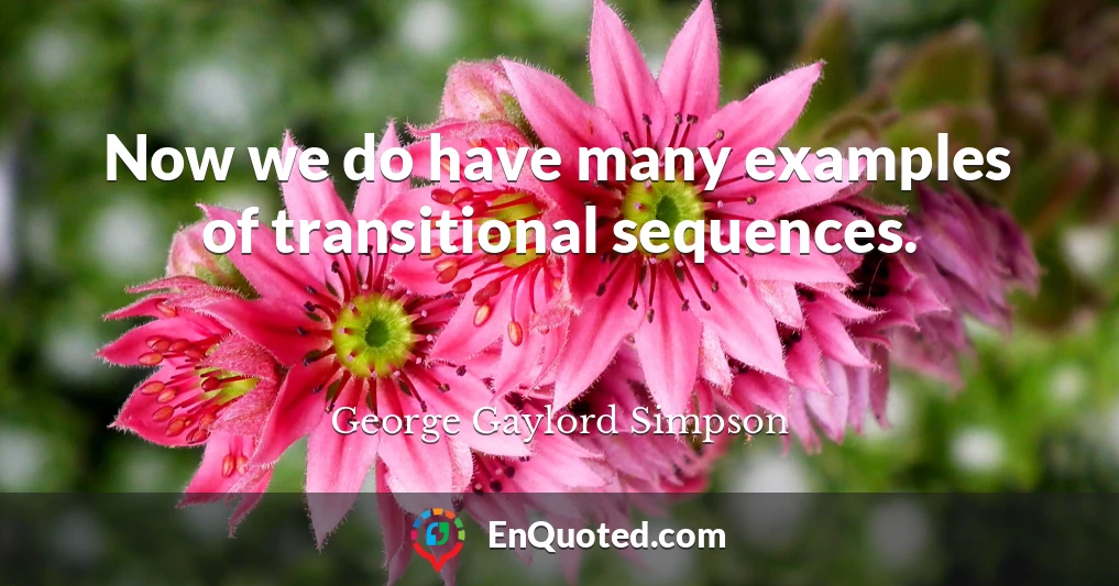 Now we do have many examples of transitional sequences.