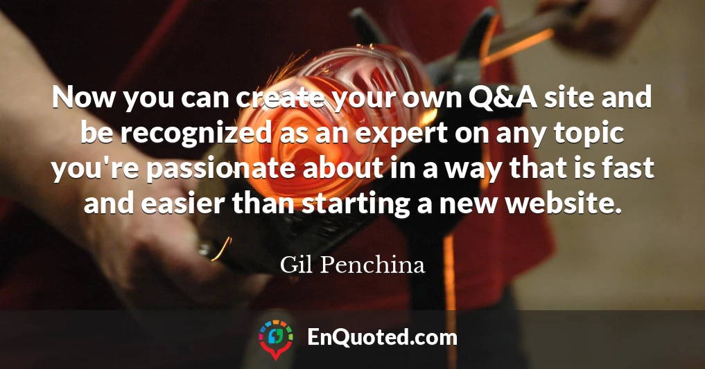 Now you can create your own Q&A site and be recognized as an expert on any topic you're passionate about in a way that is fast and easier than starting a new website.