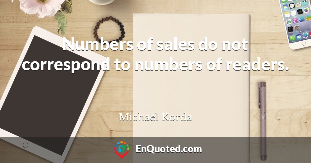 Numbers of sales do not correspond to numbers of readers.