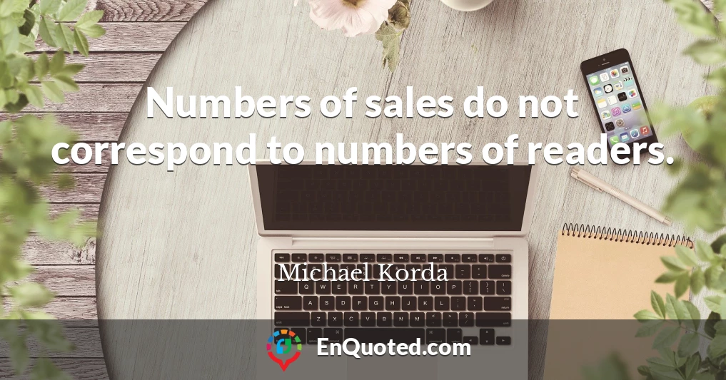 Numbers of sales do not correspond to numbers of readers.