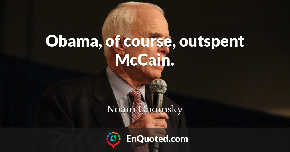Obama, of course, outspent McCain.