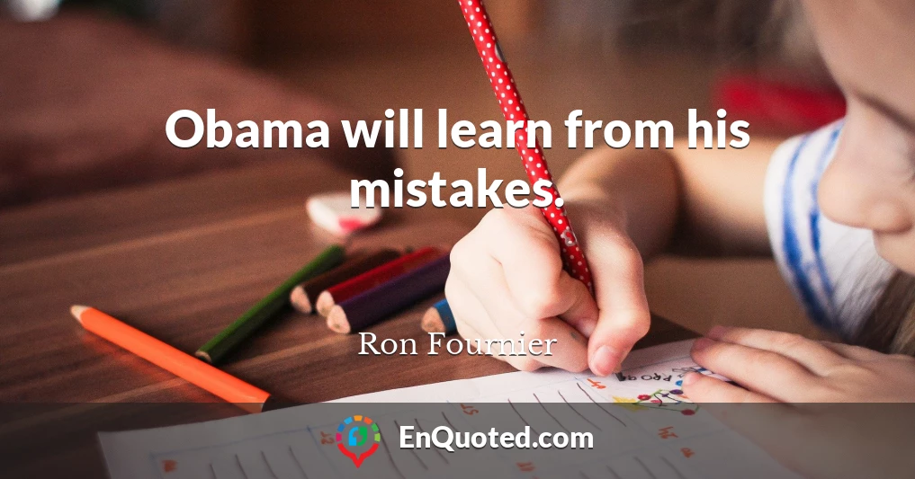 Obama will learn from his mistakes.