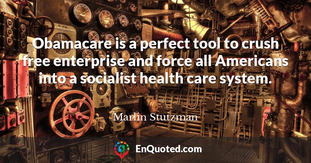 Obamacare is a perfect tool to crush free enterprise and force all Americans into a socialist health care system.