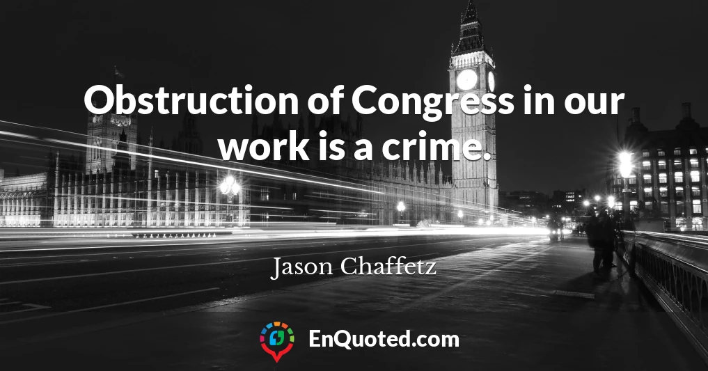 Obstruction of Congress in our work is a crime.