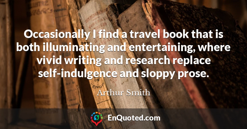 Occasionally I find a travel book that is both illuminating and entertaining, where vivid writing and research replace self-indulgence and sloppy prose.