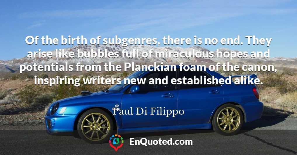 Of the birth of subgenres, there is no end. They arise like bubbles full of miraculous hopes and potentials from the Planckian foam of the canon, inspiring writers new and established alike.