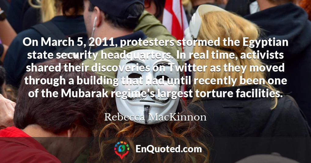 On March 5, 2011, protesters stormed the Egyptian state security headquarters. In real time, activists shared their discoveries on Twitter as they moved through a building that had until recently been one of the Mubarak regime's largest torture facilities.