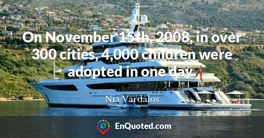 On November 15th, 2008, in over 300 cities, 4,000 children were adopted in one day.