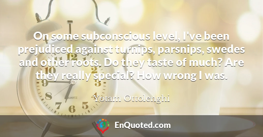 On some subconscious level, I've been prejudiced against turnips, parsnips, swedes and other roots. Do they taste of much? Are they really special? How wrong I was.