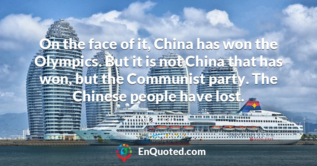 On the face of it, China has won the Olympics. But it is not China that has won, but the Communist party. The Chinese people have lost.