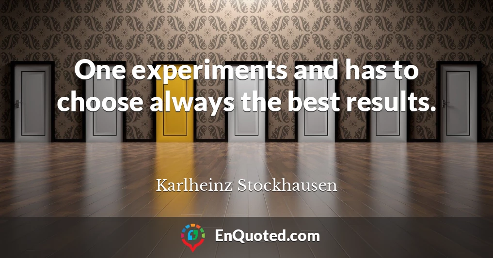 One experiments and has to choose always the best results.