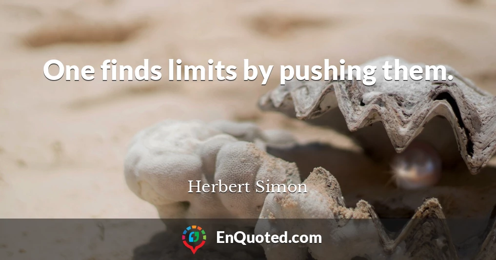 One finds limits by pushing them.