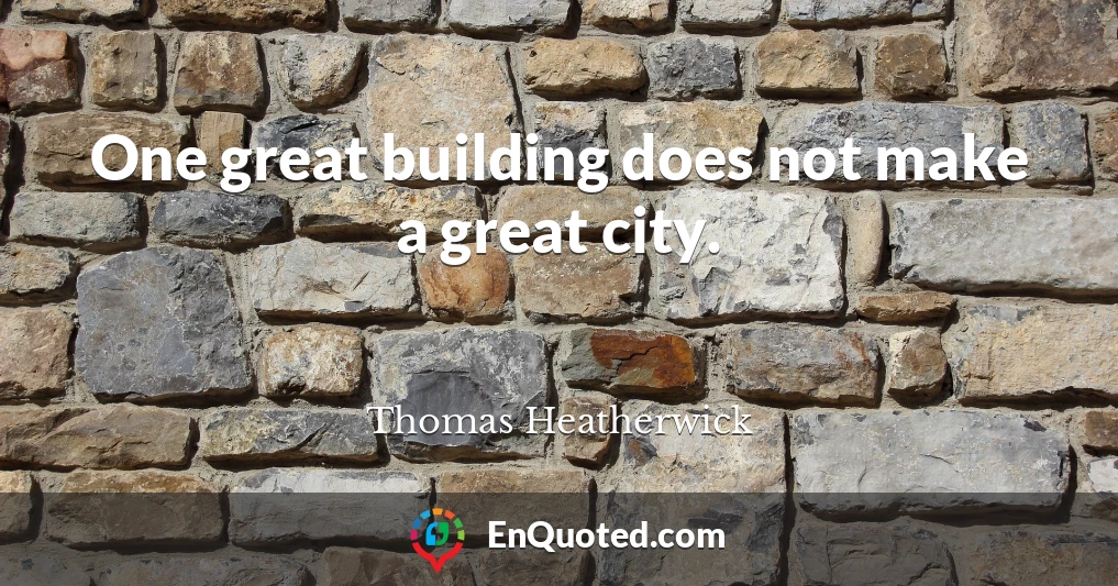 One great building does not make a great city.