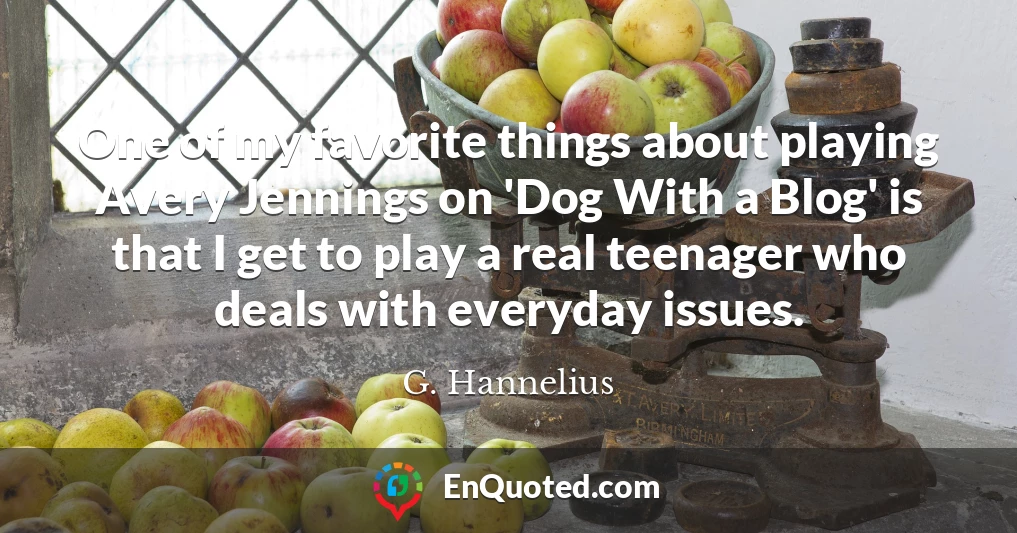 One of my favorite things about playing Avery Jennings on 'Dog With a Blog' is that I get to play a real teenager who deals with everyday issues.