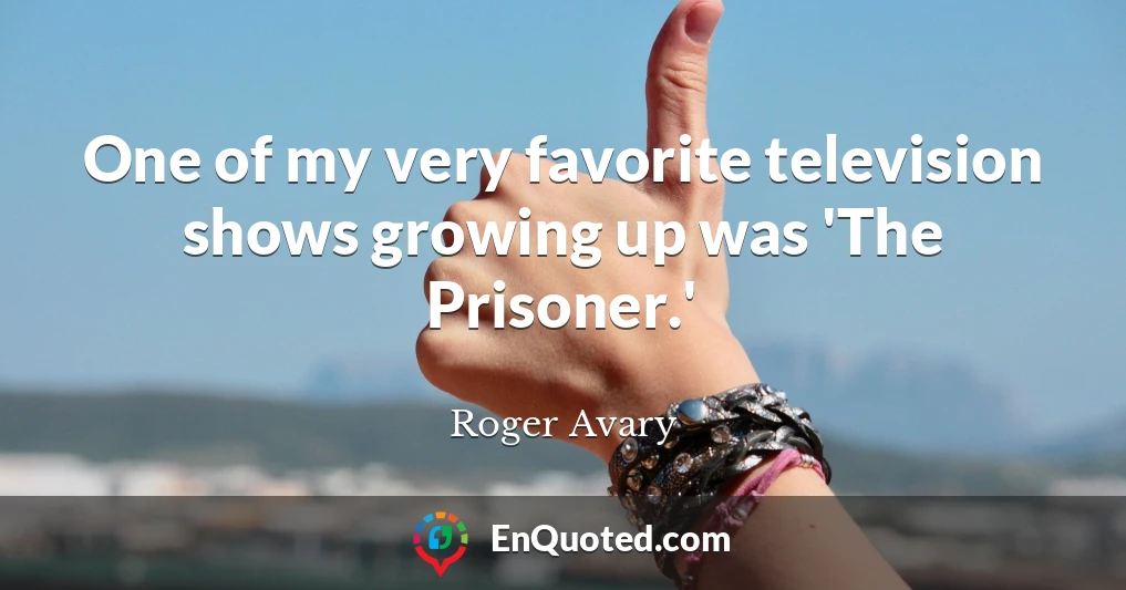 One of my very favorite television shows growing up was 'The Prisoner.'