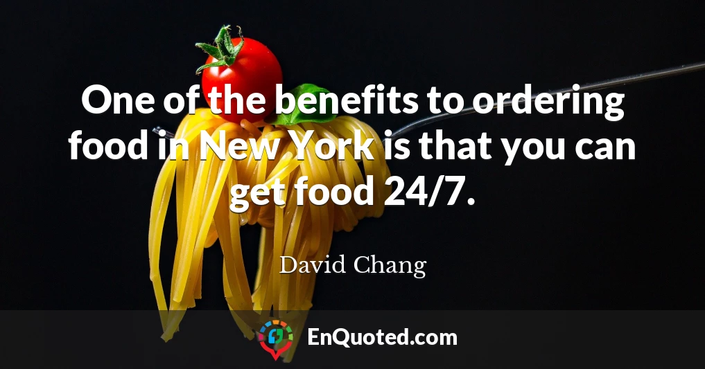 One of the benefits to ordering food in New York is that you can get food 24/7.