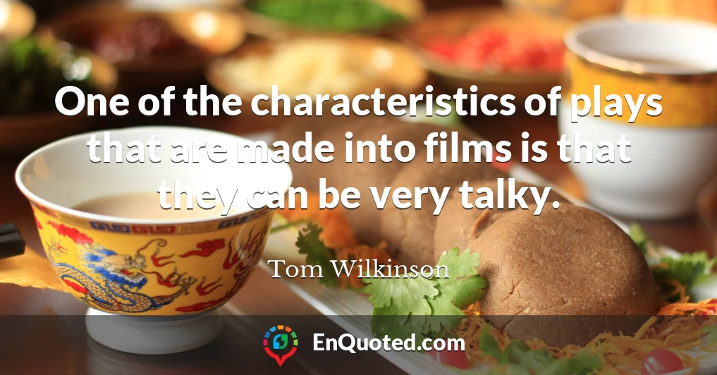 One of the characteristics of plays that are made into films is that they can be very talky.