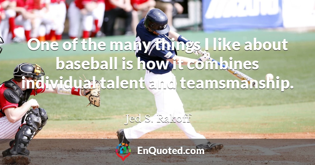 One of the many things I like about baseball is how it combines individual talent and teamsmanship.
