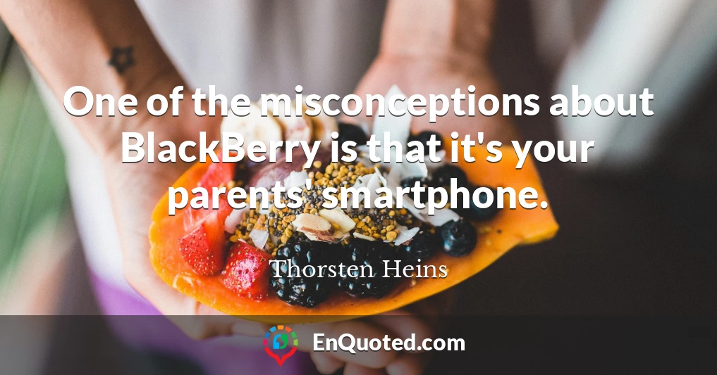 One of the misconceptions about BlackBerry is that it's your parents' smartphone.