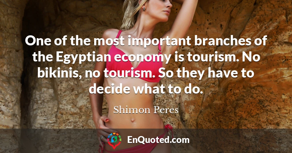 One of the most important branches of the Egyptian economy is tourism. No bikinis, no tourism. So they have to decide what to do.