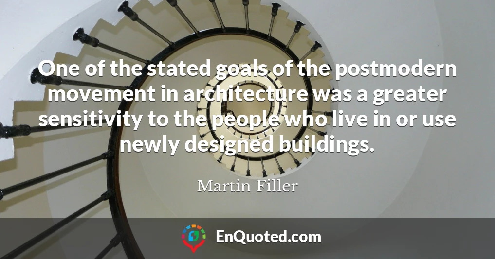 One of the stated goals of the postmodern movement in architecture was a greater sensitivity to the people who live in or use newly designed buildings.