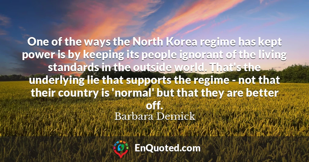 One of the ways the North Korea regime has kept power is by keeping its people ignorant of the living standards in the outside world. That's the underlying lie that supports the regime - not that their country is 'normal' but that they are better off.