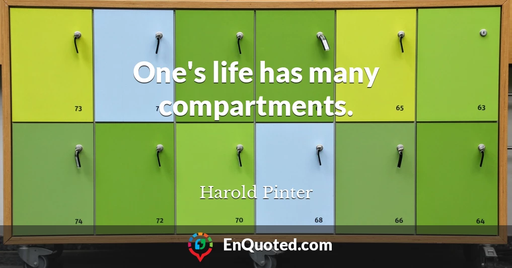 One's life has many compartments.