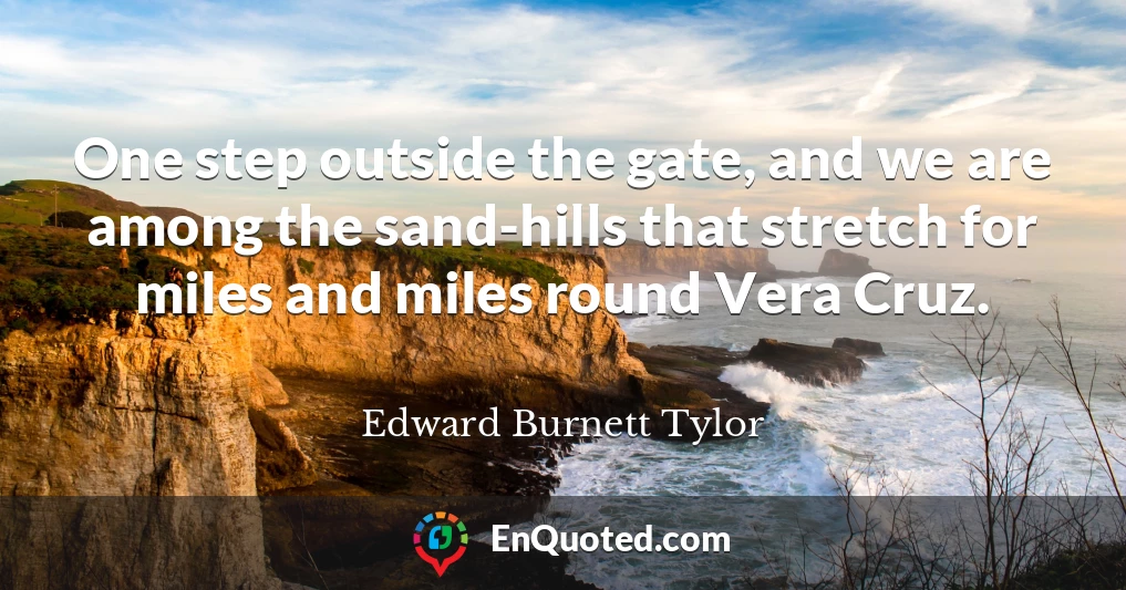 One step outside the gate, and we are among the sand-hills that stretch for miles and miles round Vera Cruz.