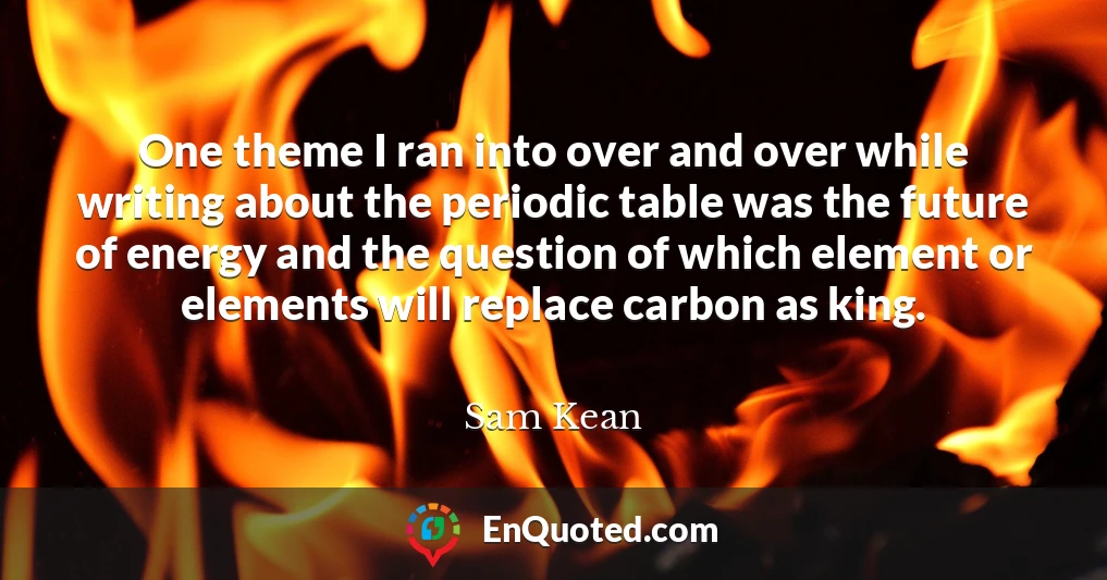 One theme I ran into over and over while writing about the periodic table was the future of energy and the question of which element or elements will replace carbon as king.