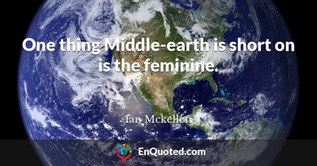 One thing Middle-earth is short on is the feminine.