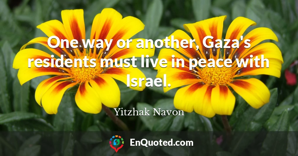 One way or another, Gaza's residents must live in peace with Israel.