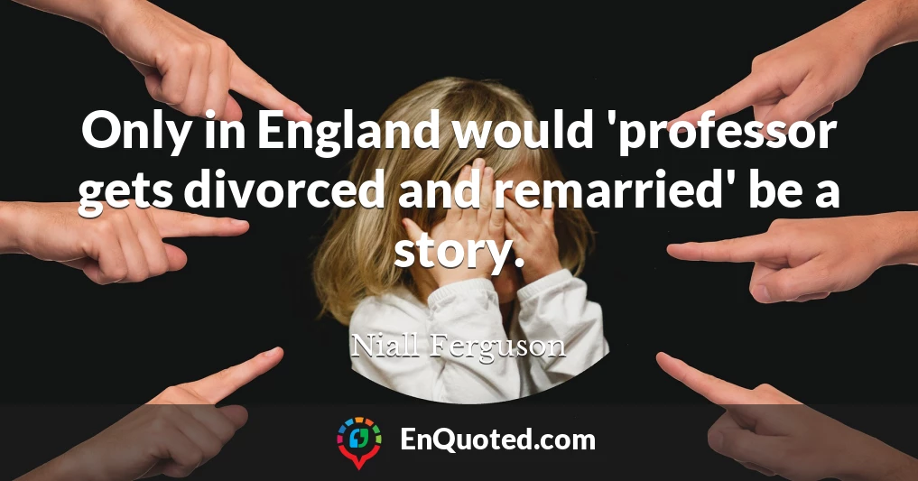 Only in England would 'professor gets divorced and remarried' be a story.