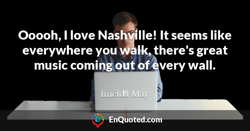 Ooooh, I love Nashville! It seems like everywhere you walk, there's great music coming out of every wall.