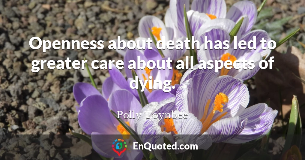 Openness about death has led to greater care about all aspects of dying.