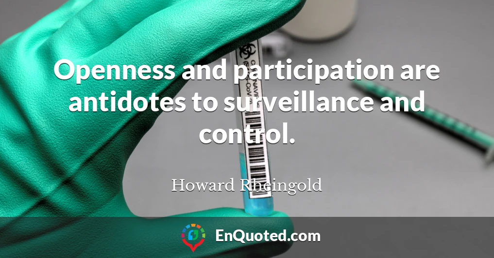 Openness and participation are antidotes to surveillance and control.