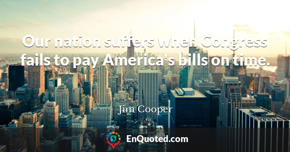 Our nation suffers when Congress fails to pay America's bills on time.