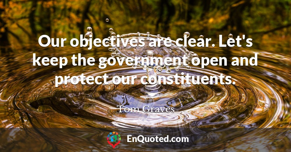 Our objectives are clear. Let's keep the government open and protect our constituents.