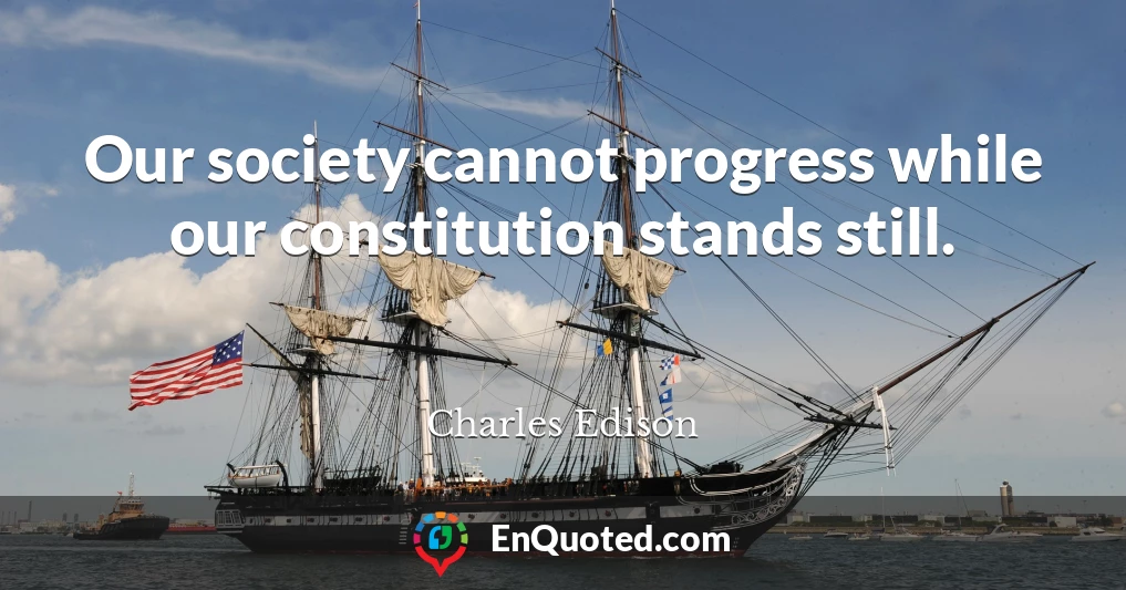 Our society cannot progress while our constitution stands still.