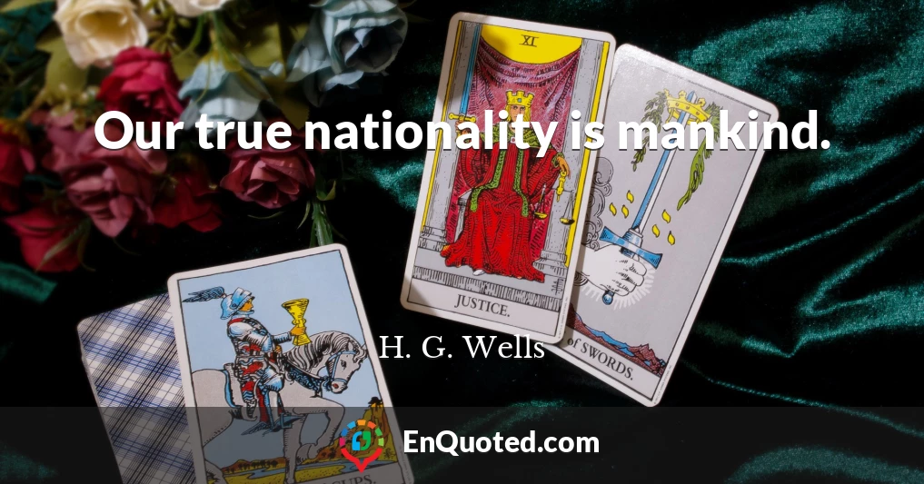 Our true nationality is mankind.