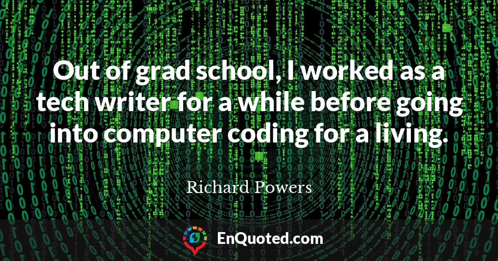 Out of grad school, I worked as a tech writer for a while before going into computer coding for a living.