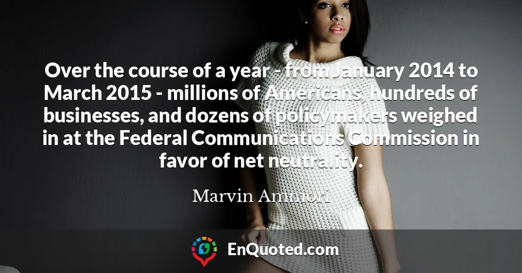 Over the course of a year - from January 2014 to March 2015 - millions of Americans, hundreds of businesses, and dozens of policymakers weighed in at the Federal Communications Commission in favor of net neutrality.