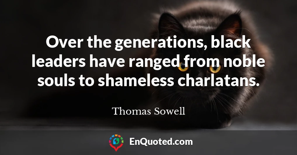 Over the generations, black leaders have ranged from noble souls to shameless charlatans.