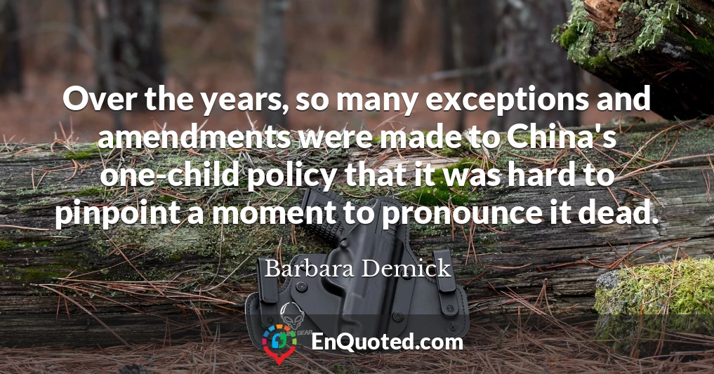 Over the years, so many exceptions and amendments were made to China's one-child policy that it was hard to pinpoint a moment to pronounce it dead.