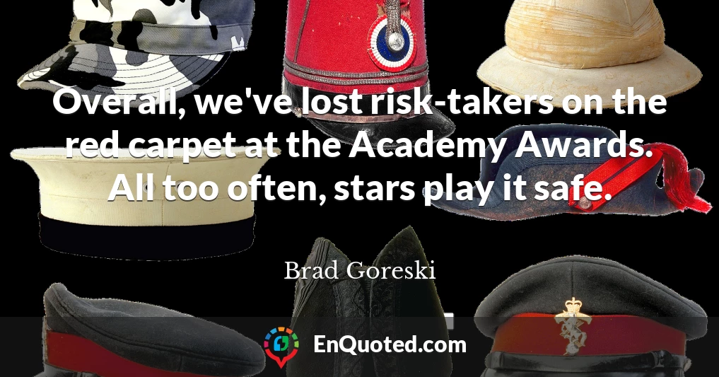 Overall, we've lost risk-takers on the red carpet at the Academy Awards. All too often, stars play it safe.